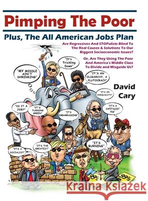 Pimping The Poor Hard Cover: Plus, The All American Jobs Plan Cary, David 9781716535994 Lulu.com - książka