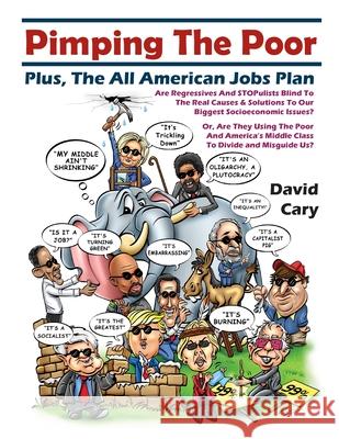 Pimping The Poor Paperback: Plus, The All American Jobs Plan Cary, David 9781716545276 Lulu.com - książka