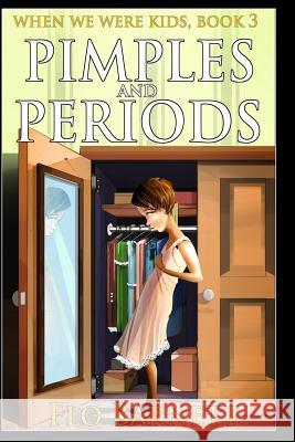 Pimples and Periods (When We Were Kids, Book 3) Flo Barnett 9781500812003 Createspace Independent Publishing Platform - książka