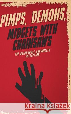 Pimps, Demons, Midgets With Chainsaws: The Grindhouse Chronicles Collection Slaton, Derek 9781945294051 VGA - książka