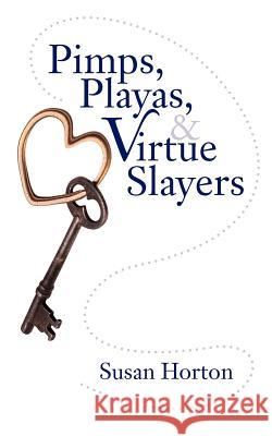 Pimps, Playas, & Virtue Slayers Susan Horton 9781481700832 Authorhouse - książka