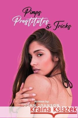 Pimps, Prostitutes, and Tricks John Johnson, Book Writing Founders 9798354023912 Independently Published - książka