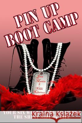 Pin Up Boot Camp: Your 6 Week Guide to Living the Shiny Side of Life Nikki Nefarious, Jenn Martin 9781300475453 Lulu.com - książka