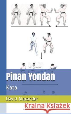 Pinan Yondan: Kata David Alexander 9781095900826 Independently Published - książka