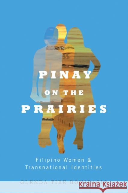 Pinay on the Prairies: Filipino Women and Transnational Identities Glenda Tibe Bonifacio 9780774825801 UBC Press - książka