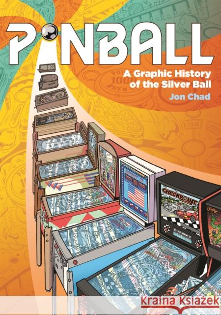 Pinball: A Graphic History of the Silver Ball Jon Chad 9781250249210 First Second - książka