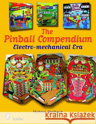 Pinball Compendium: The Electro-Mechanical Era Shalhoub, Michael 9780764330285 Schiffer Publishing - książka