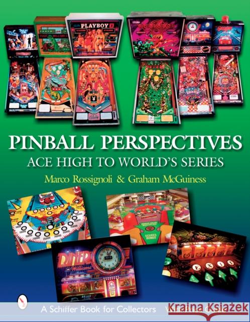 Pinball Perspectives: Ace High to World’s Series Marco Rossignoli 9780764326097 Schiffer Publishing Ltd - książka