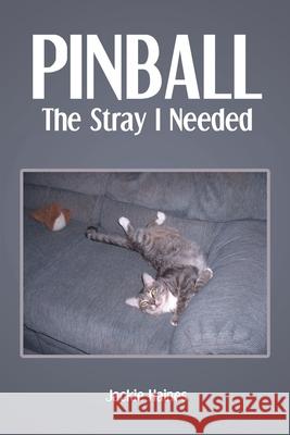 Pinball: The Stray I Needed Jackie Haines 9781638858461 Covenant Books - książka