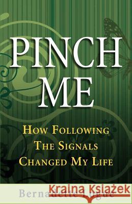 Pinch Me: How Following The Signals Changed My Life Logue, Bernadette 9780473206123 Pinch Me Publishing - książka