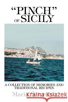 Pinch of Sicily: A Collection of Memories and Traditional Recipes Sciortino, Maria 9780595375523 iUniverse - książka