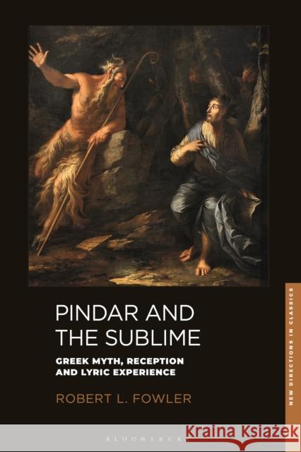 Pindar and the Sublime: Greek Myth, Reception, and Lyric Experience Robert L. Fowler Charles Martindale Fiachra Mac G 9781350198166 Bloomsbury Academic - książka