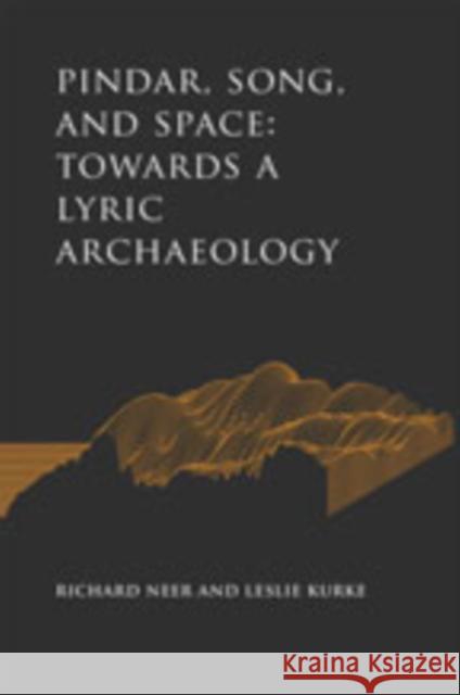 Pindar, Song, and Space: Towards a Lyric Archaeology Richard Neer Leslie Kurke 9781421429786 Johns Hopkins University Press - książka