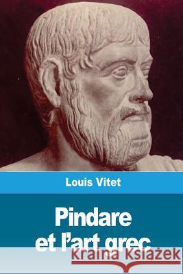 Pindare et l'art grec Vitet, Louis 9781986443685 Createspace Independent Publishing Platform - książka