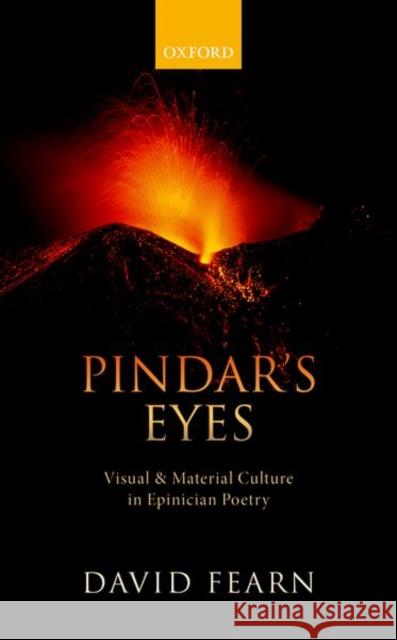 Pindar's Eyes: Visual and Material Culture in Epinician Poetry Fearn, David 9780198746379 Oxford University Press, USA - książka