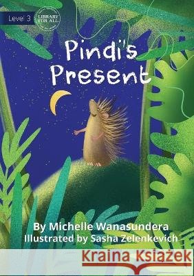 Pindi's Present UPDATED Michelle Wanasundera Sasha Zelenkevich  9781922991560 Library for All - książka