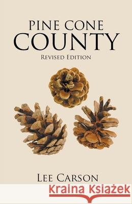 Pine Cone County: Revised Edition Lee Carson 9781647490485 Go to Publish - książka
