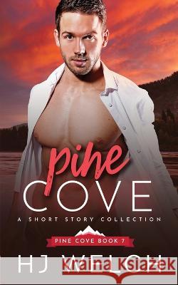 Pine Cove: The Short Story Collection Hj Welch 9781838124045 Helen Juliet - książka