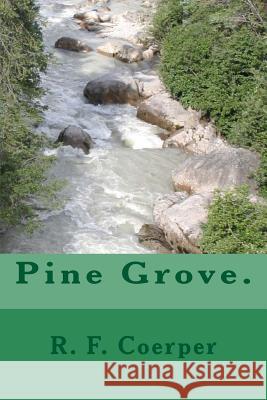 Pine Grove. R. F. Coerper 9781469950891 Createspace - książka