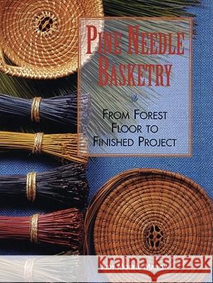 Pine Needle Basketry: From Forest Floor to Finished Project Judy Mallow 9781600596032 Lark Books (NC) - książka