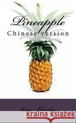 Pineapple: Chinese Version Jane Landey 9781508720379 Createspace - książka