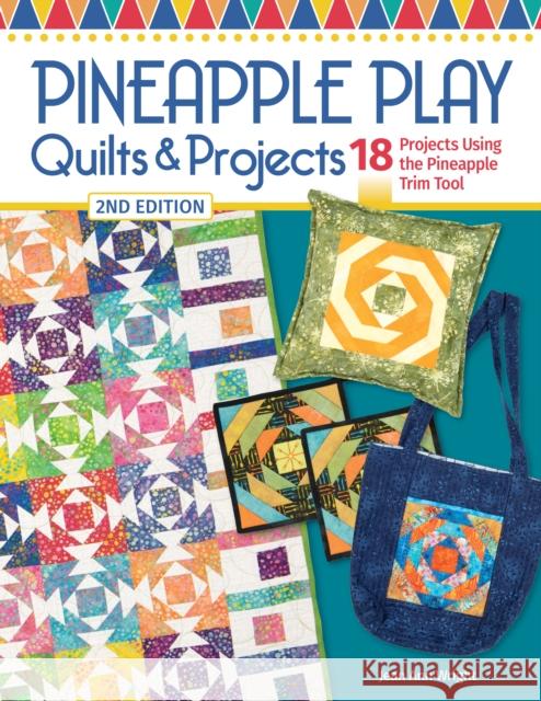 Pineapple Play Quilts & Projects, 2nd Edition: 18 Projects Using the Pineapple Trim Tool Jean Ann Wright 9781639810680 Landauer (IL) - książka