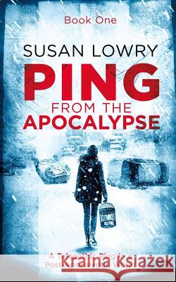 Ping - From the Apocalypse Susan Lowry 9781973107323 Independently Published - książka