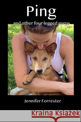 Ping and other four legged gurus Jennifer Forrester, Jennifer Forrester 9781458342980 Lulu.com - książka