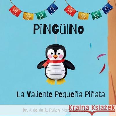 PiNG?INo La Valiente Peque?a Pi?ata Antonio R. Paiz Mary Romasanta 9781964642208 Sagga Publishing House LLC - książka