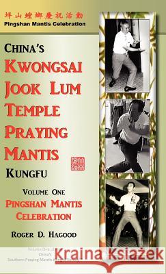 Pingshan Mantis Celebration: Southern Praying Mantis Kung Fu Roger D. Hagood Charles Alan Clemens 9780985724009 Southern Mantis Press - książka