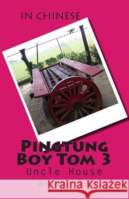Pingtung Boy Tom 3: Uncle House Wu Jui Pao 9781512327496 Createspace - książka
