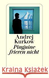 Pinguine frieren nicht : Roman Kurkow, Andrej Grebing, Sabine   9783257234732 Diogenes - książka