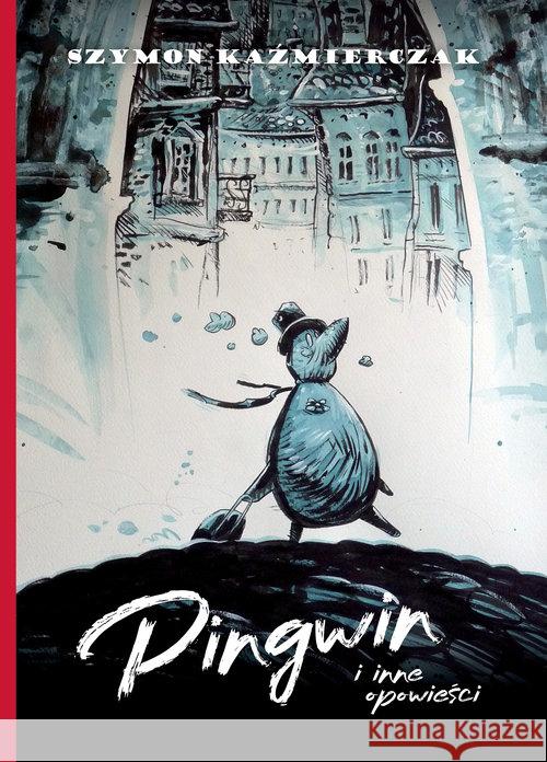 Pingwin i inne opowieści Kaźmierczak Szymon 9788395267567 Granda - książka