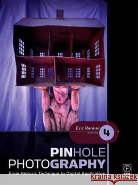 Pinhole Photography: From Historic Technique to Digital Application Eric Renner   9781138137738 Taylor and Francis - książka