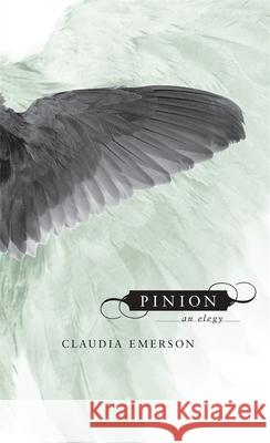 Pinion: An Elegy Claudia Emerson 9780807127667 Louisiana State University Press - książka