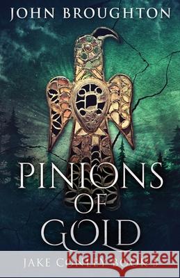 Pinions Of Gold: An Anglo-Saxon Archaeological Mystery John Broughton 9784824117007 Next Chapter - książka