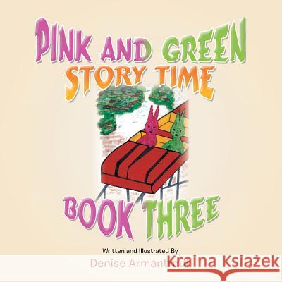 Pink and Green Story Time: Book Three Denise Armantrout 9781499003857 Xlibris Corporation - książka