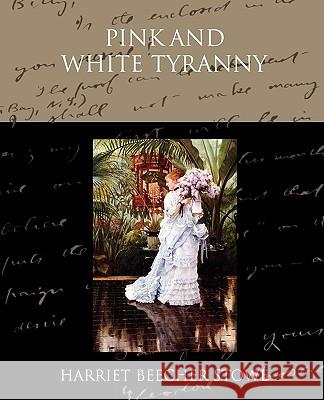 Pink and White Tyranny Harriet Beecher Stowe 9781438519548 Book Jungle - książka