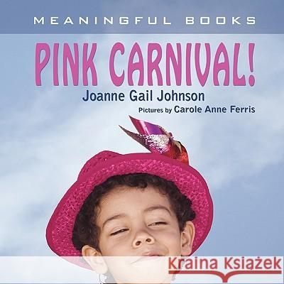 Pink Carnival! Joanne Gail Johnson 9781436343176 Xlibris Corporation - książka
