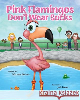 Pink Flamingos Don't Wear Socks Nicole Peters, Jack Foster 9798533513241 Independently Published - książka