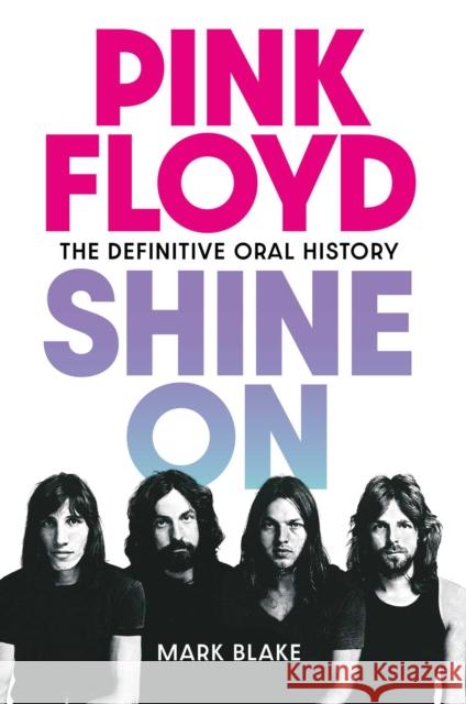 Pink Floyd Shine On: The Definitive Oral History Mark Blake 9781917923057 Putman Publishing - książka