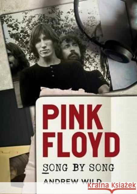 Pink Floyd: Song by Song Andrew Wild 9781781555996 Fonthill Media Ltd - książka