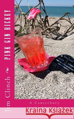 Pink Gin Rickey: A Canterbury Garfield Novel Jim Clinch 9781496132512 Createspace Independent Publishing Platform - książka