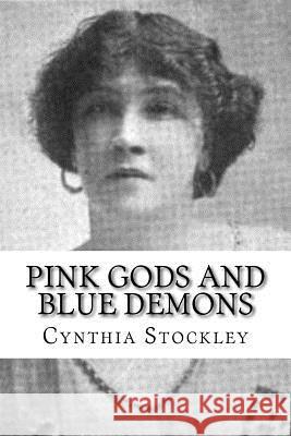 Pink Gods and Blue Demons Cynthia Stockley 9781979325981 Createspace Independent Publishing Platform - książka