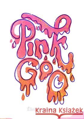 Pink Goo    9781739317218 Eloise Armary - książka
