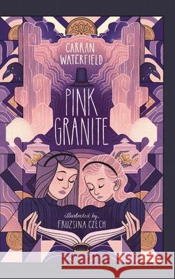 Pink Granite: A tale about roots, a stone and a book Carran Waterfield Fruzsina Czech 9781739746933 Cj Waterfield - książka