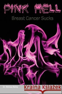 Pink Hell: Breast Cancer Sucks Dr Melissa Bailey 9780692533680 Richter Publishing LLC - książka