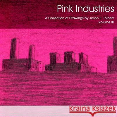 Pink Industries Jason Tolbert 9781304470157 Lulu.com - książka