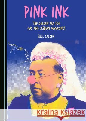 Pink Ink Bill Calder 9781443897488 Cambridge Scholars Publishing - książka