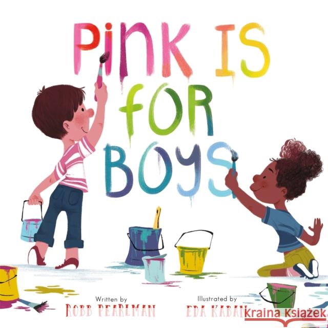 Pink Is for Boys Robb Pearlman Eda Kaban 9780762475520 Running Press,U.S. - książka